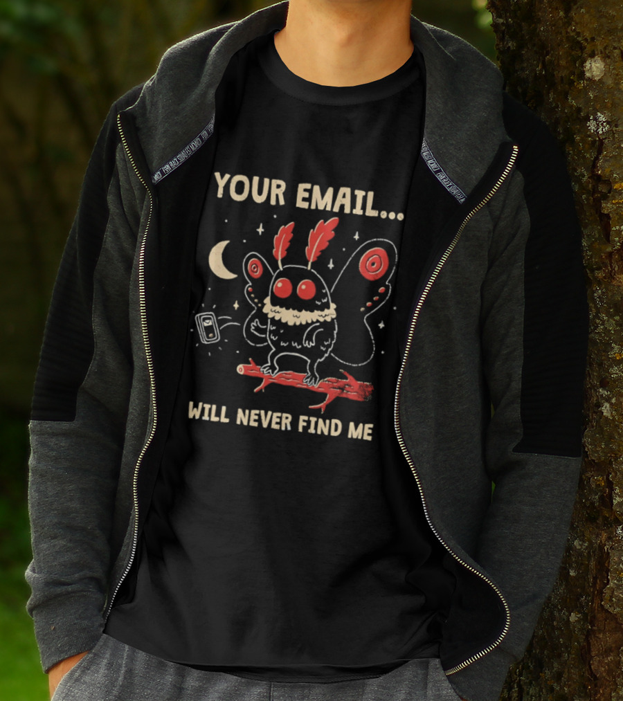 Your Email Will Never Find Me Mothman Is Offline T-Shirt