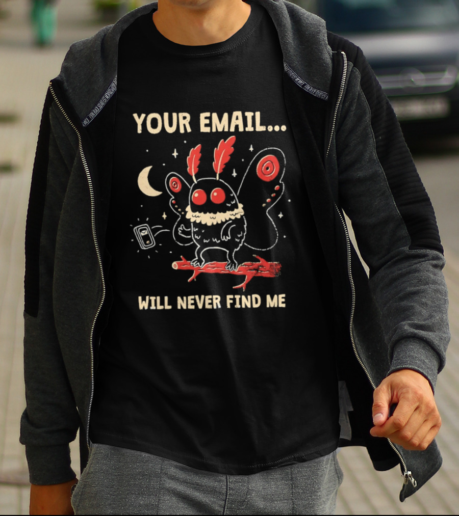 Your Email Will Never Find Me Mothman Is Offline T-Shirt