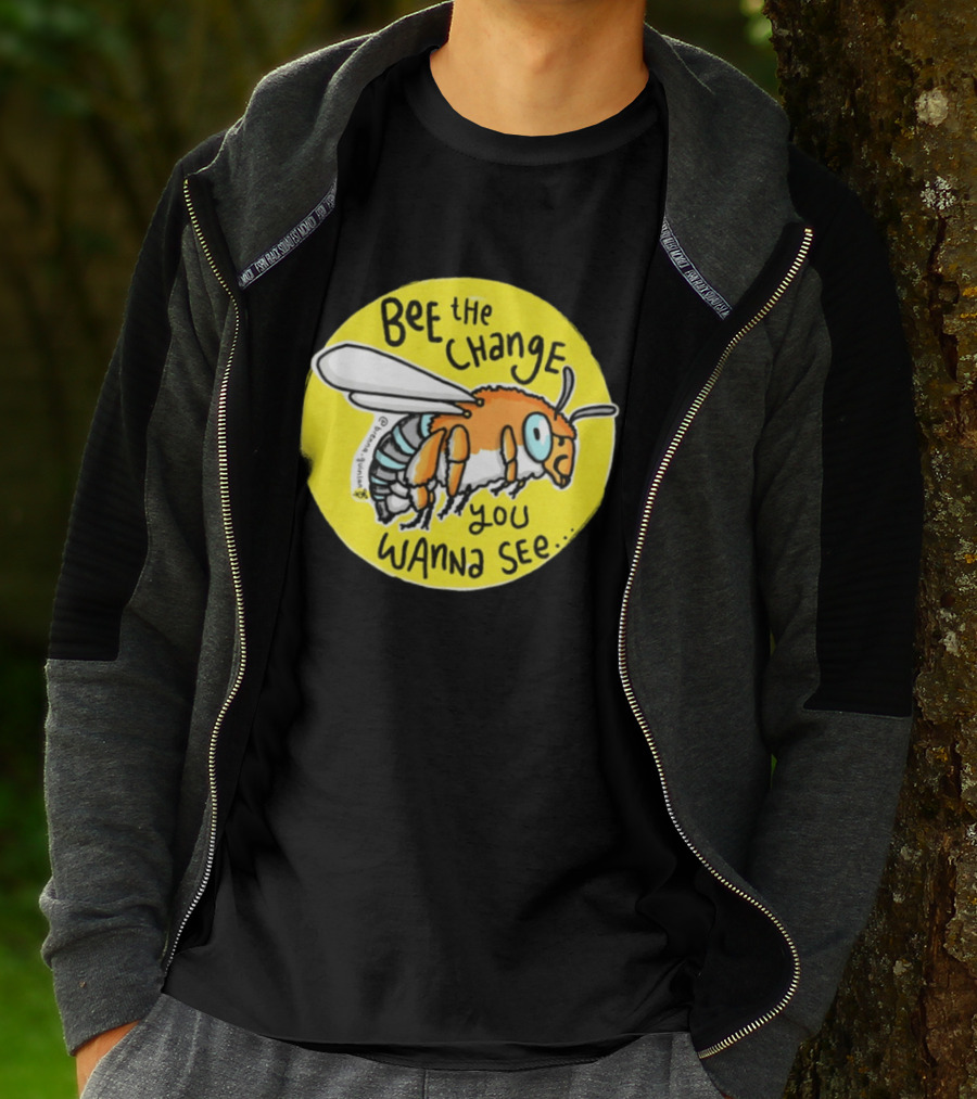 Bee The Change You Wanna See Positive Motivation T-Shirt