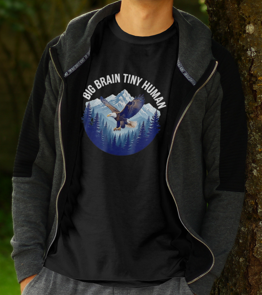 Big Brain Tiny Human Bald Eagle Mountains Forest T-Shirt