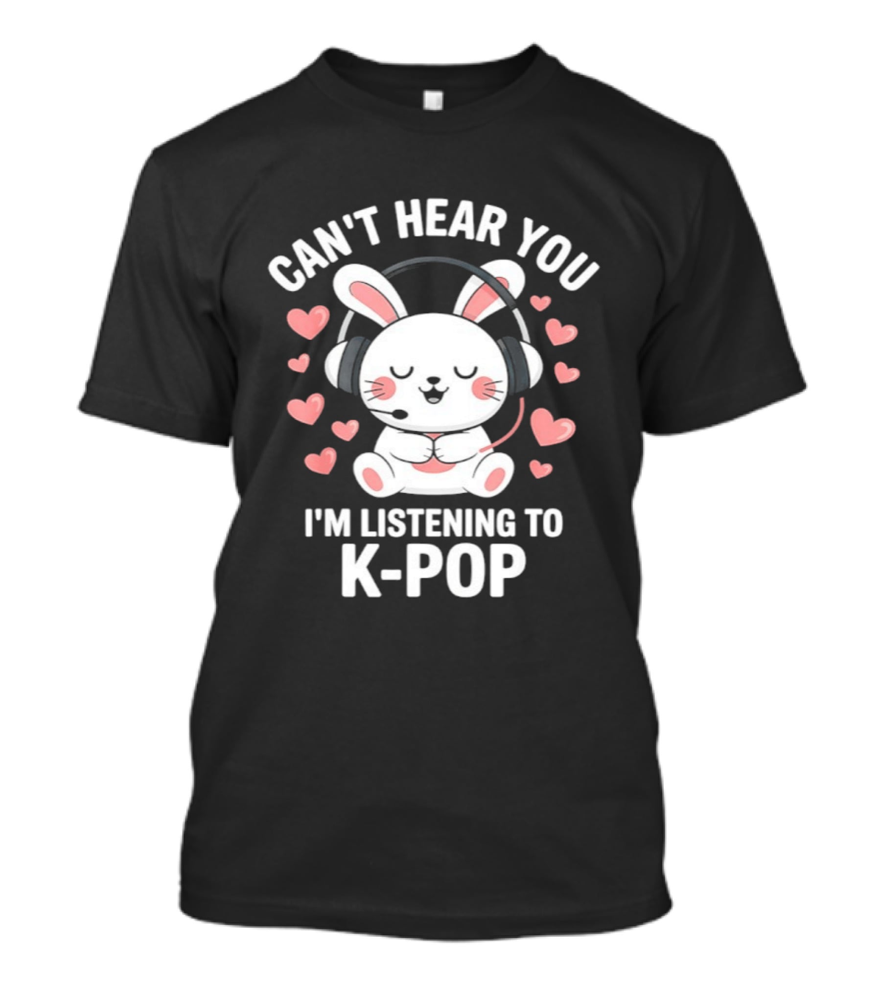 Can't Hear You I'm Listening To K Pop Cute Bunny With Headphones And Pink Hearts T-Shirt