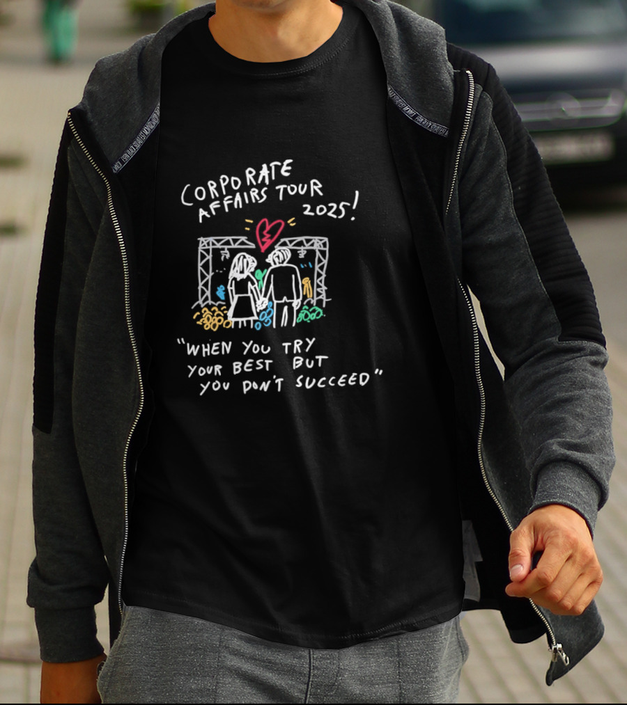 Corporate Affairs Tour 2025 When You Try Your Best But You Don't Succeed Romantic Couple Heart Scene T-Shirt