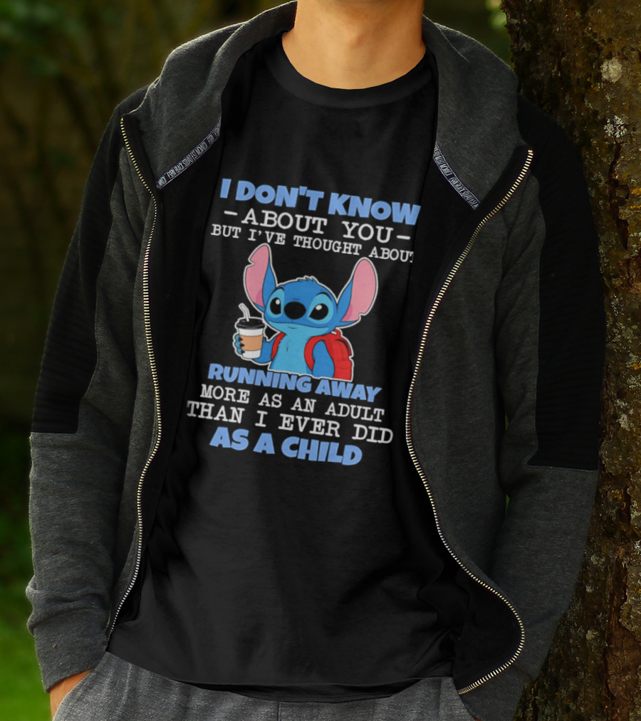I Don't Know About You But I've Thought About Running Away More As An Adult Than I Ever Did As A Child T-Shirt