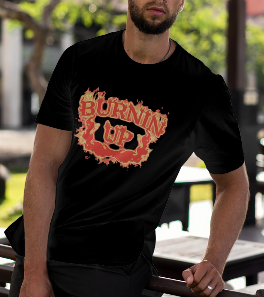 Burnin Up Flaming Fire Flames Burning T-Shirt