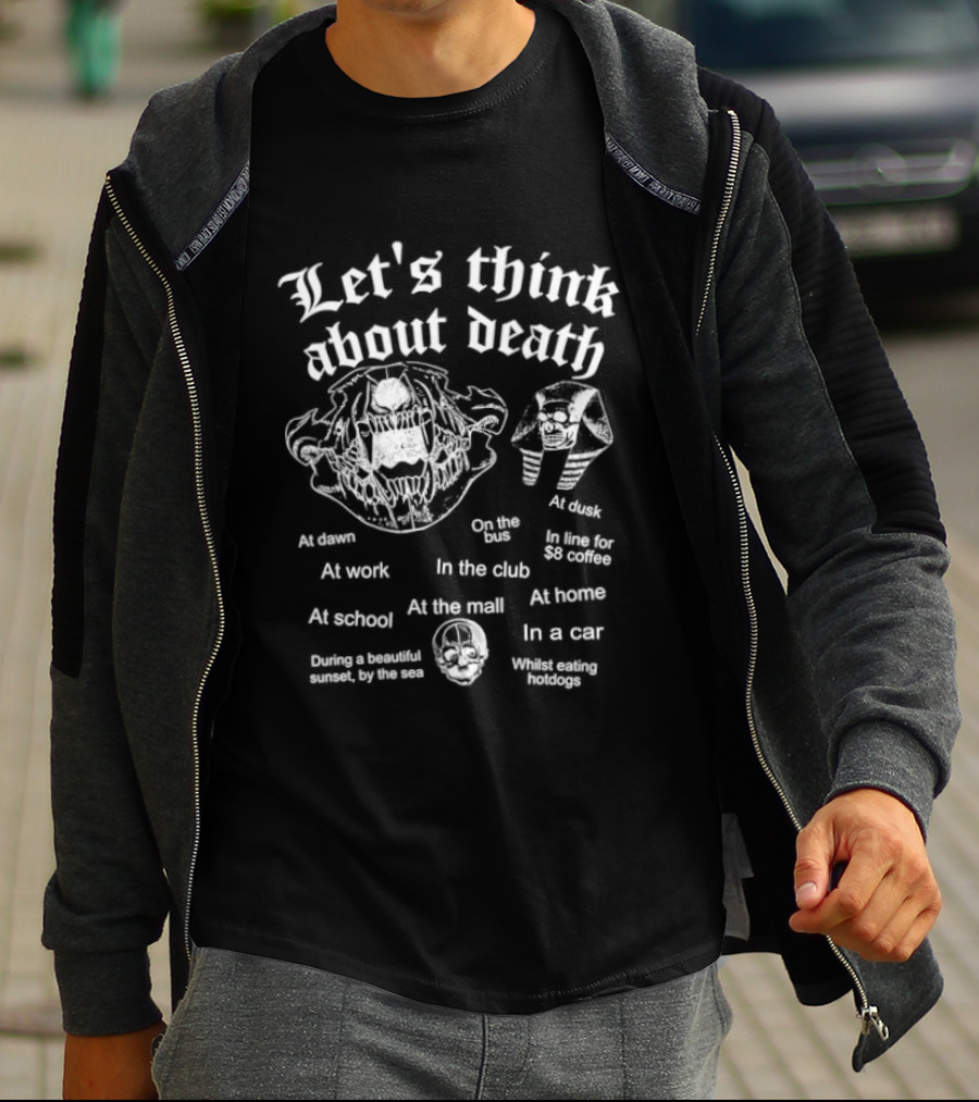 Let's Think About Death Skull Contemplative Animal Skeleton Skepticism T-Shirt