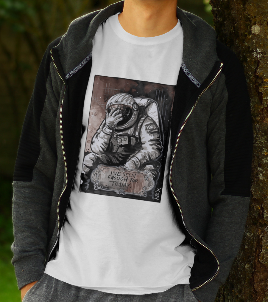 I've Seen Enough For Today Astronaut Space Exploration T-Shirt
