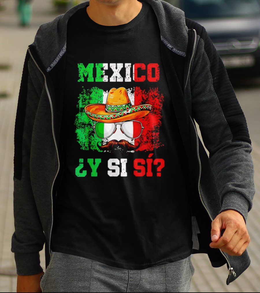 Mexico Sombrero Y Si Sí Green White Red Glasses Mustache T-Shirt