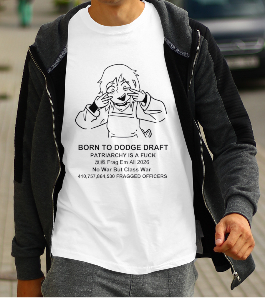 Born To Dodge Draft Patriarchy Is A Fuck Seb Frog Era 2020 No War But Class War 410 757 864 5306 Pacsed Officers T-Shirt