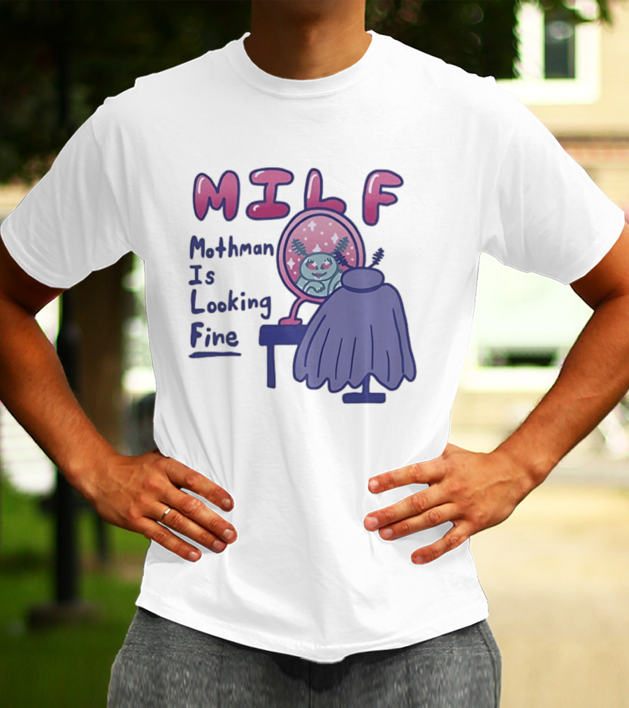 MILF Mothman Is Looking Fine Mirror Vanity T-Shirt