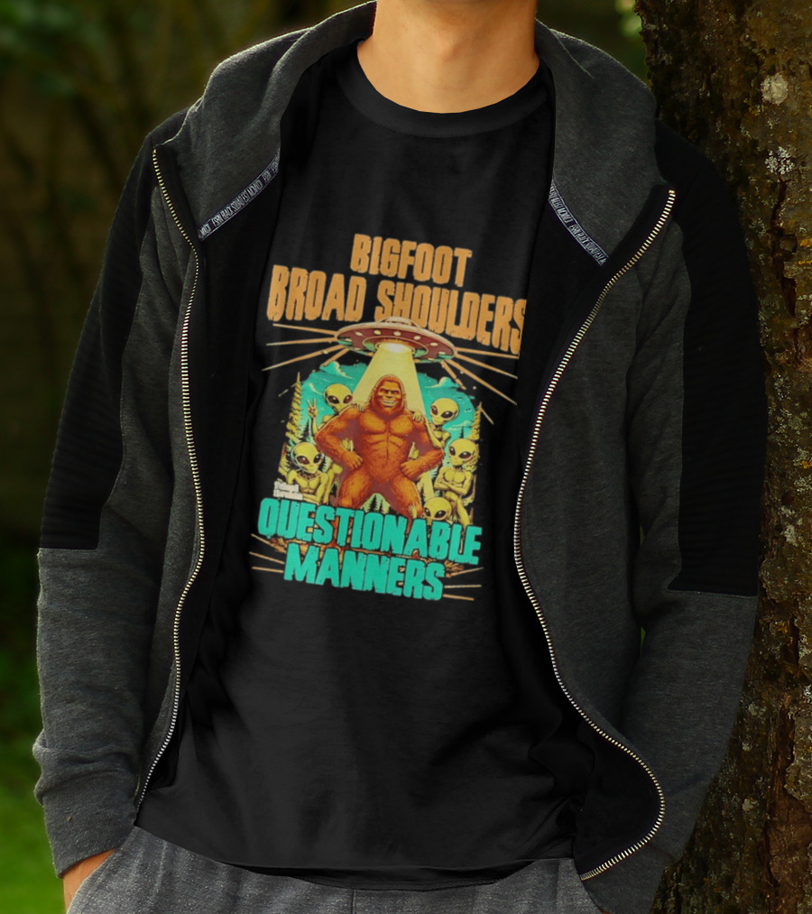 Bigfoot Broad Shoulders Questionable Manners Alien UFO Encounter Extraterrestrial T-Shirt
