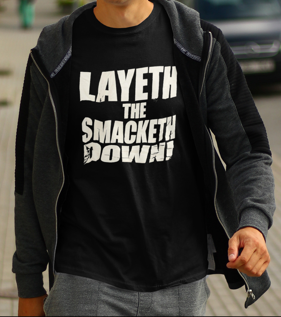 Layeth The Smacketh Down Wrestling Catchphrase T-Shirt