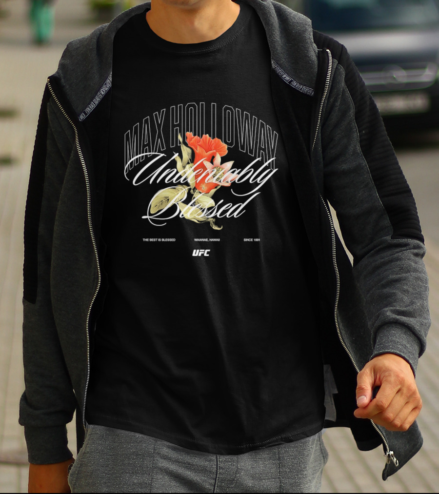 Max Holloway Undeniably Blessed UFC The Best Is Blessed Hawaii 1991 T-Shirt