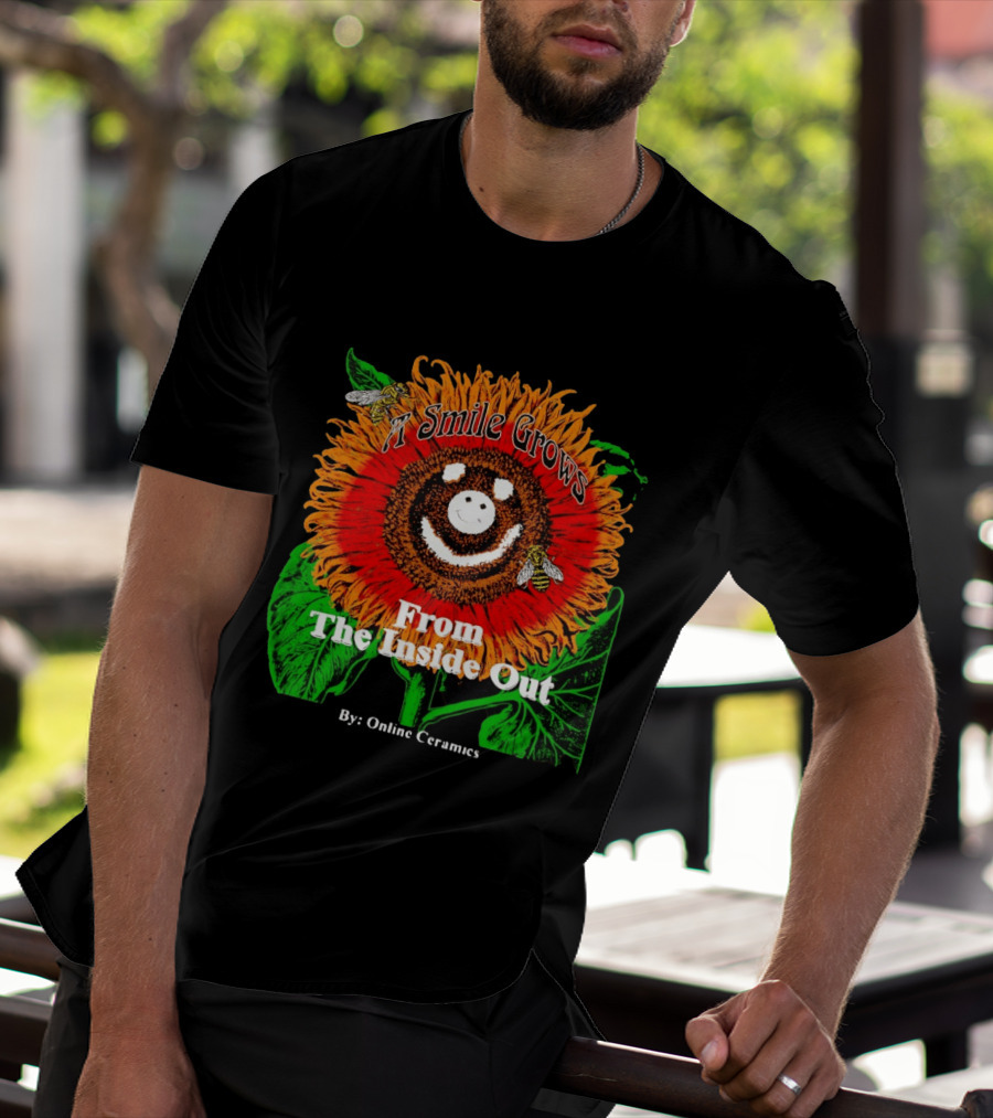 Online Ceramics A Smile Grows From The Inside Out Sunflower T-Shirt
