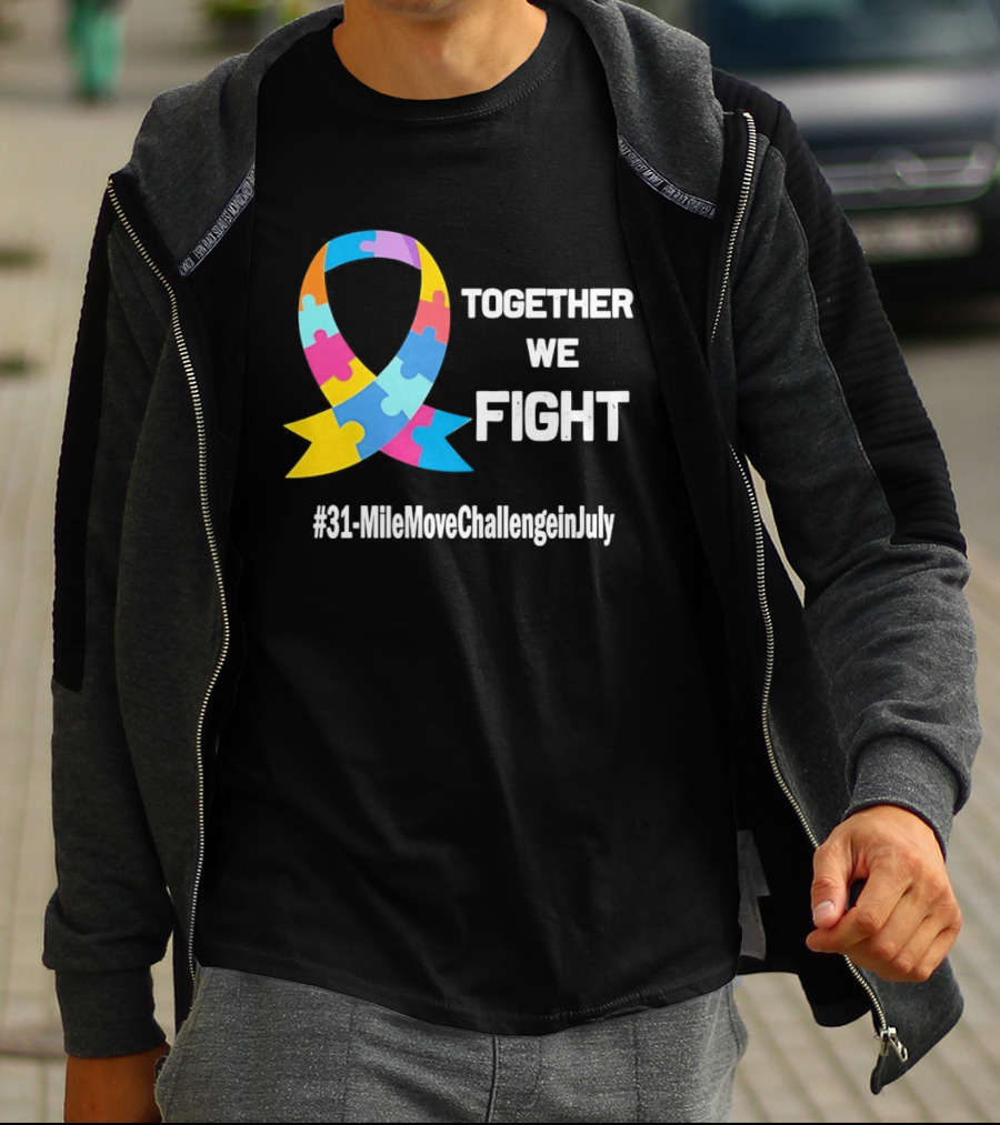 Together We Fight Autism Awareness Ribbon 31 Mile Move Challenge In July T-Shirt