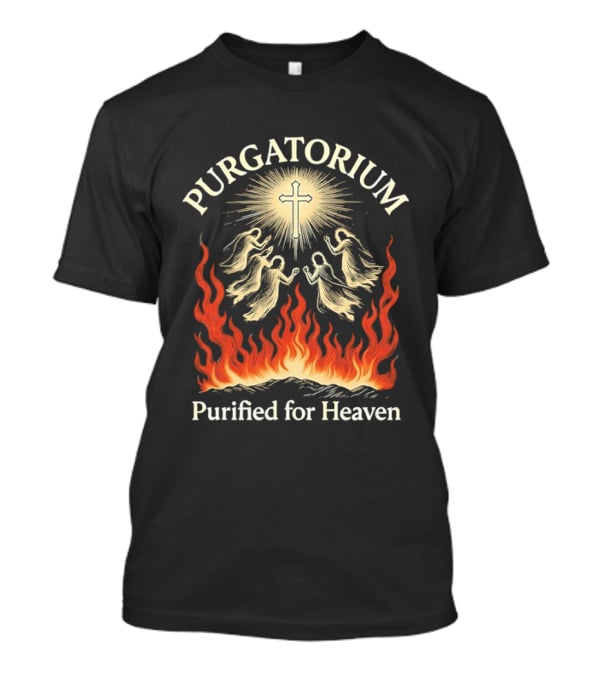 Purgatorium Purified For Heaven Angels Cross Flames Spiritual T-Shirt