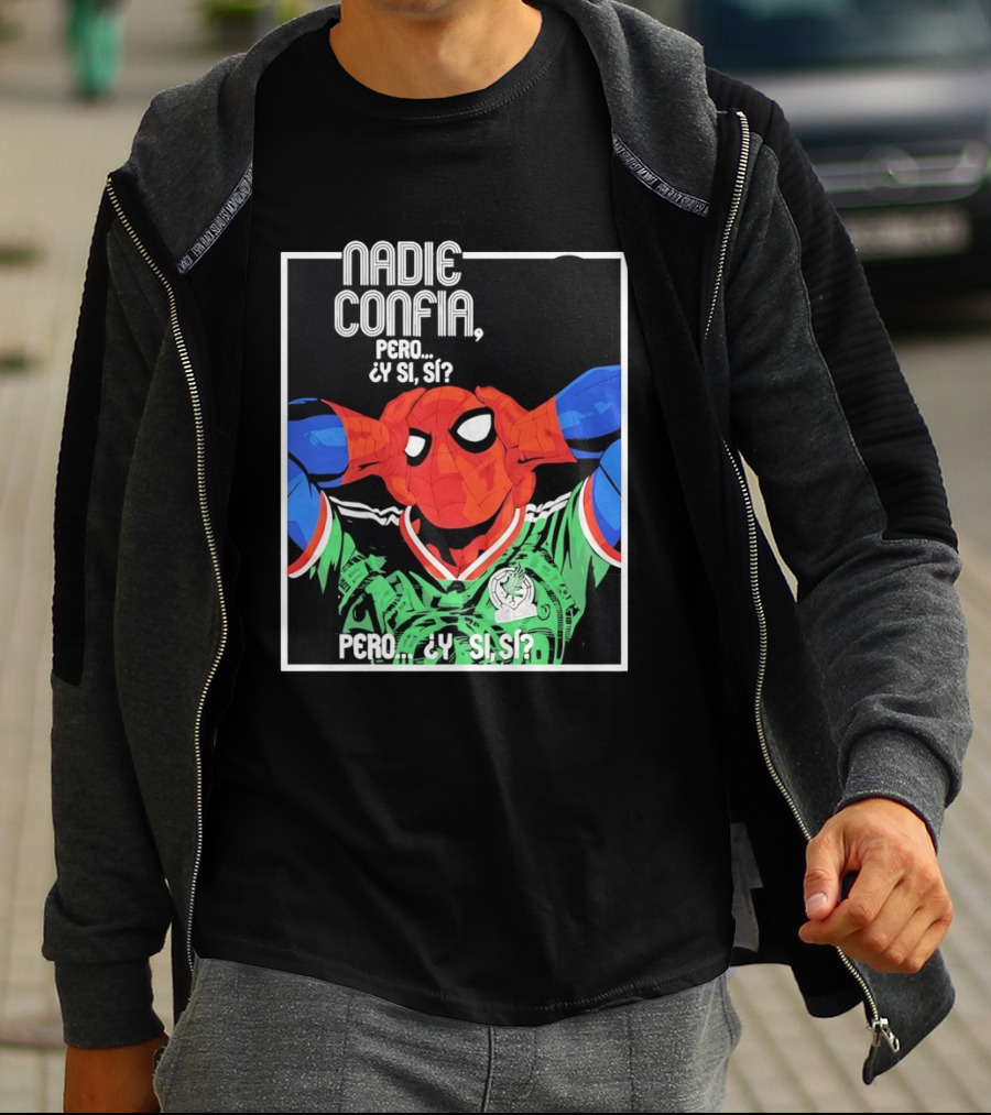 Nadie Confía Pero Y Si Sí Spider Man México Fans T-Shirt