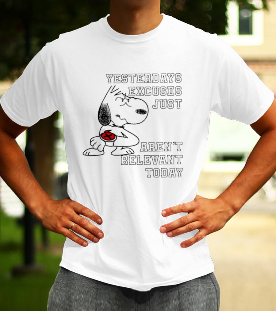 Yesterdays Excuses Just Aren't Relevant Today Snoopy Peanuts T-Shirt