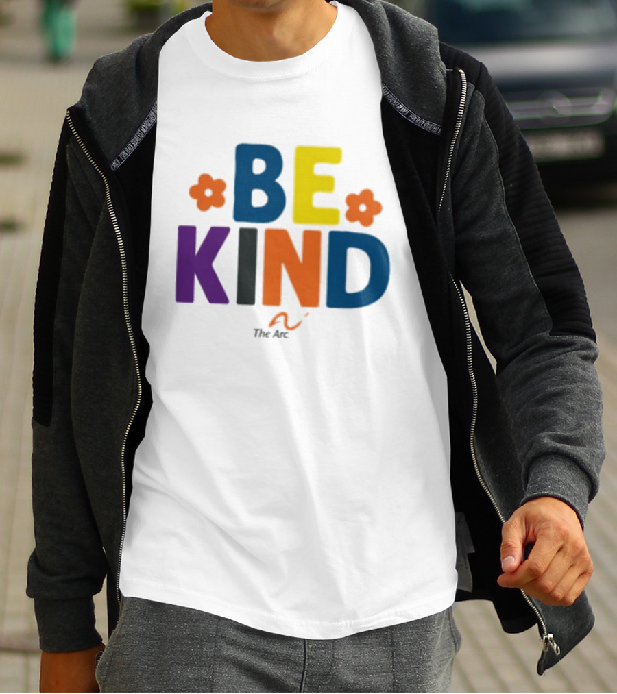 Be Kind The Arc Inclusion Support Nonprofit Bright Colorful Message T-Shirt