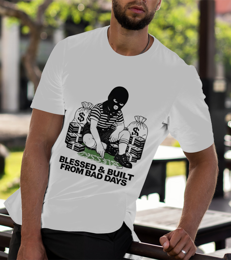 Blessed And Built From Bad Days Robber Masked Money Bags T-Shirt