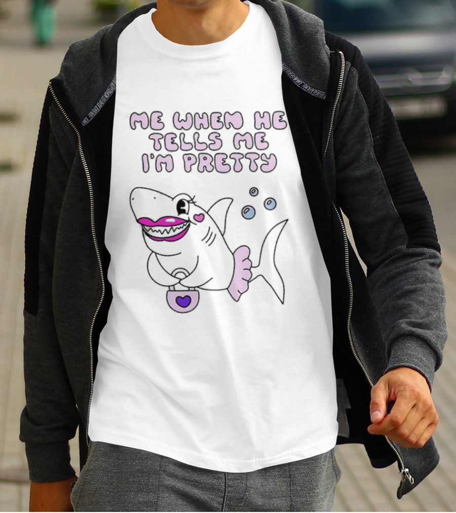 Me When He Tells Me I'm Pretty Cute Shark Bubble T-Shirt