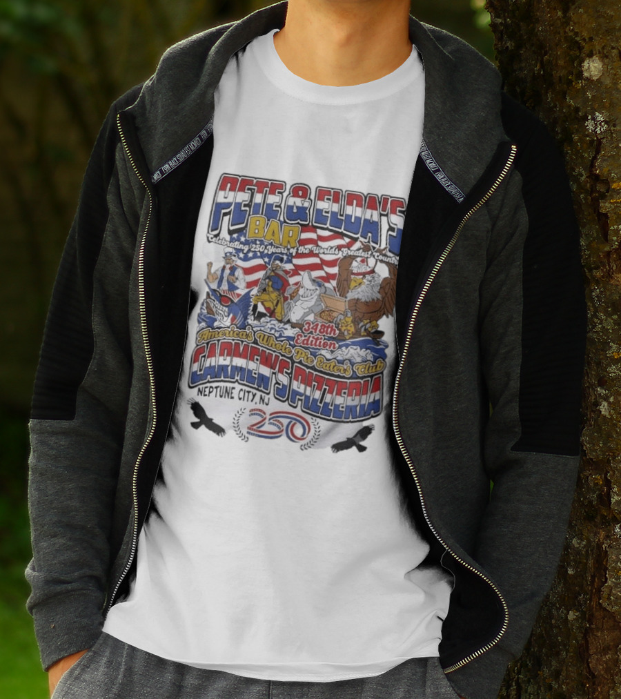 Pete Eldas Bar Carmen's Pizzeria 348th Edition Whole Pie Eaters Club Neptune City NJ Celebrating 250 Years Of America's Greatest Country T-Shirt