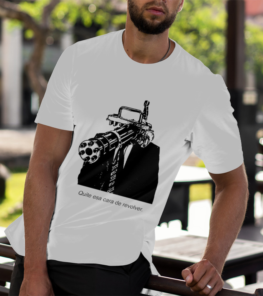 Head Gatling Quite Esa Cara De Revolver T-Shirt