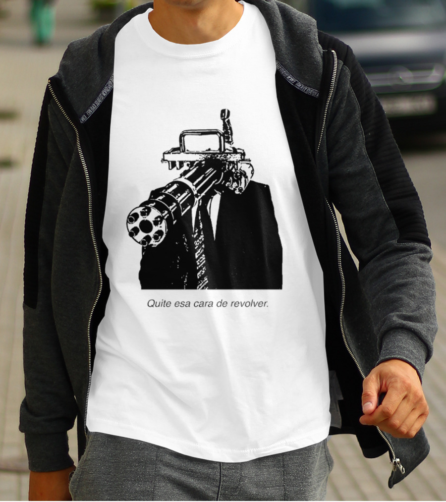 Head Gatling Quite Esa Cara De Revolver T-Shirt