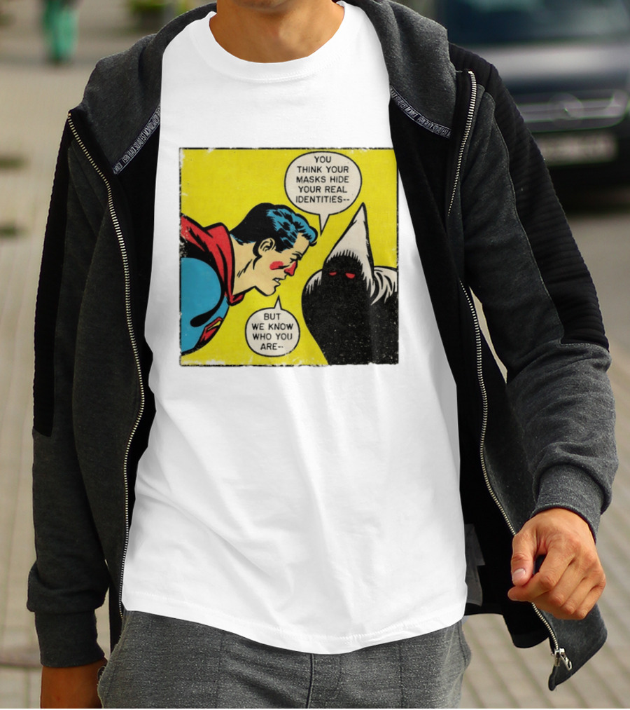 Superman You Think Your Masks Hide Your Real Identities But We Know Who You Are Comic Speech Bubble Confrontation T-Shirt