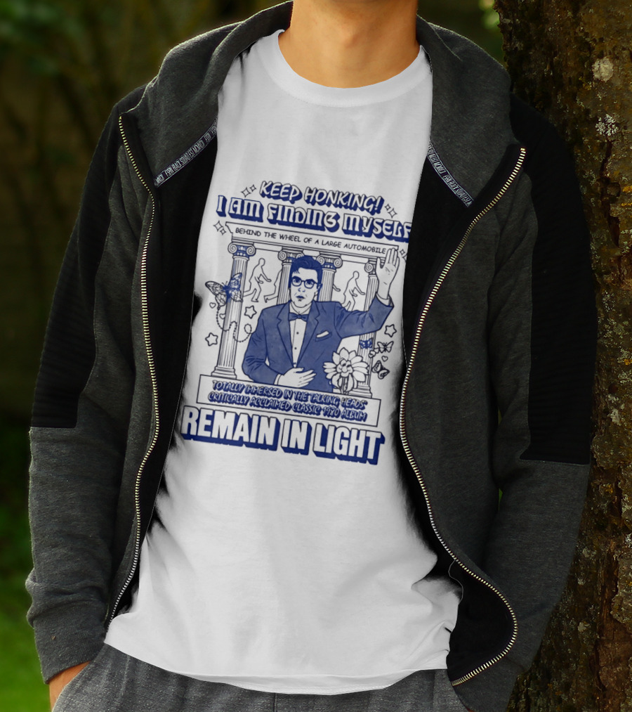 Keep Honking I Am Fixing Myself Behind The Wheel Remain In Light T-Shirt