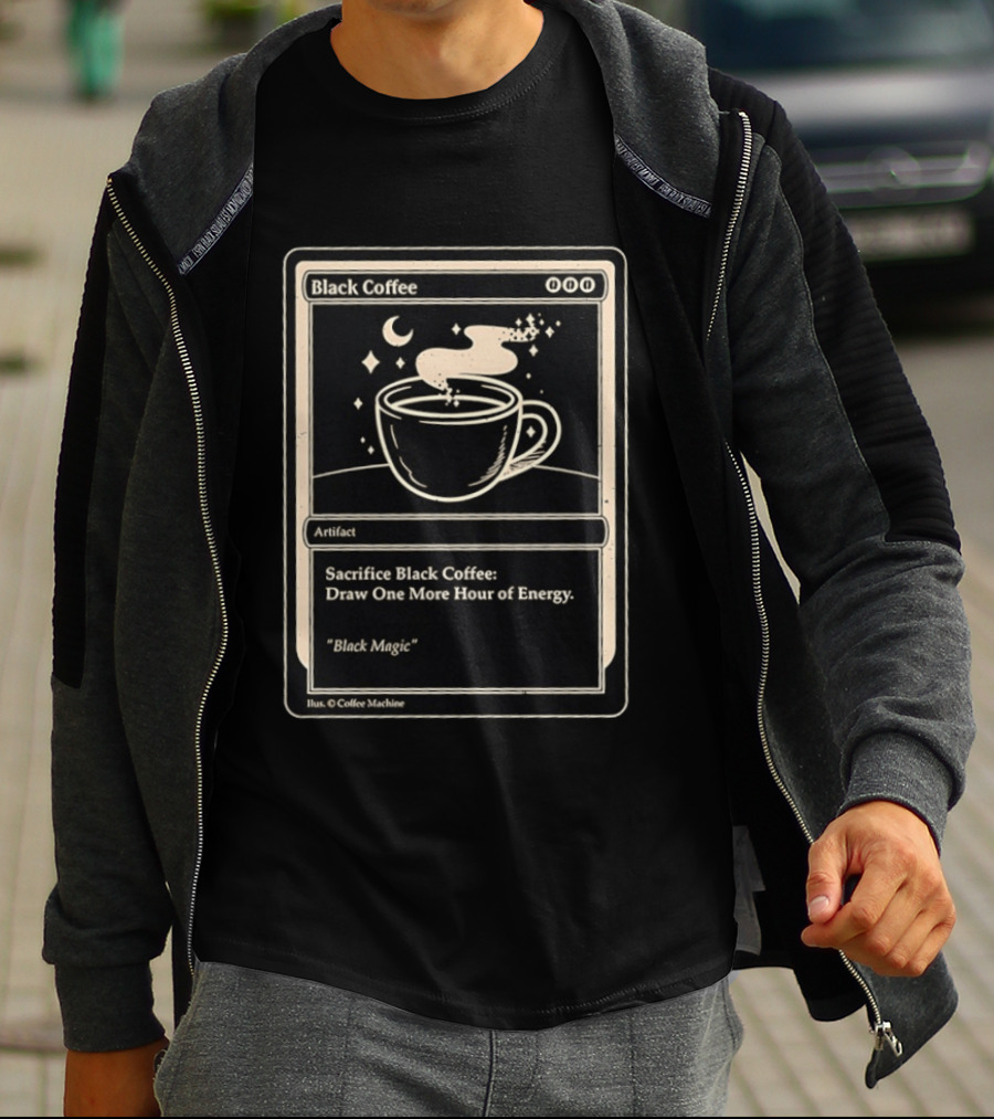 Black Coffee Magic Card Sacrifice For Energy Artifact T-Shirt