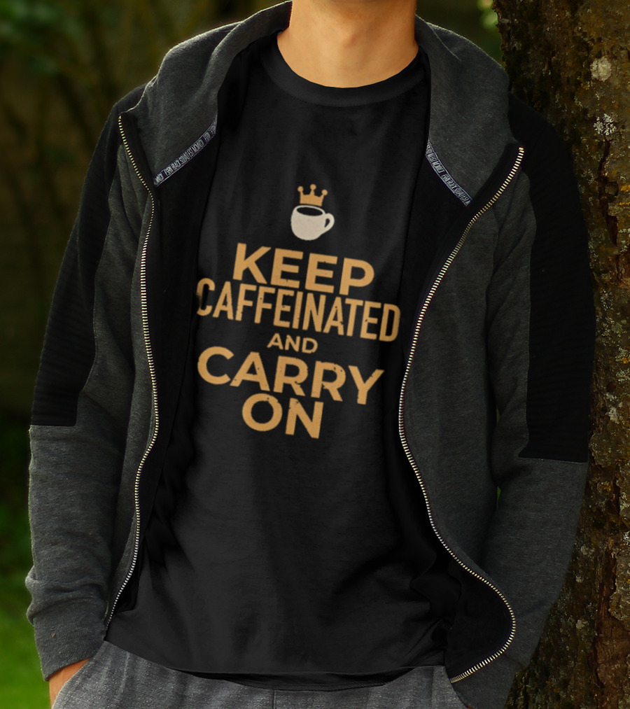 Keep Caffeinated And Carry On Coffee Cup Crown T-Shirt