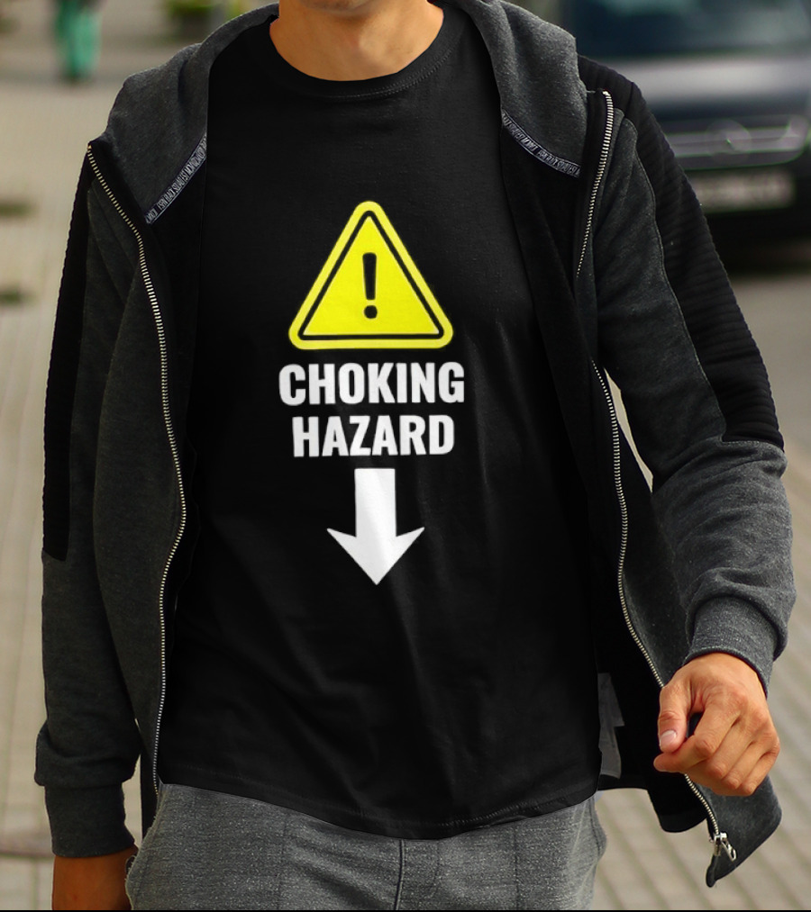 Warning Sign Humor Choking Hazard Arrow Down T-Shirt