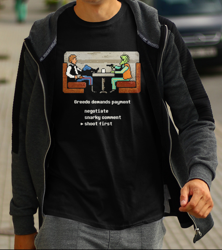 Han Solo Greedo Cantina Greedo Demands Payment Negotiate Snarky Comment Shoot First T-Shirt