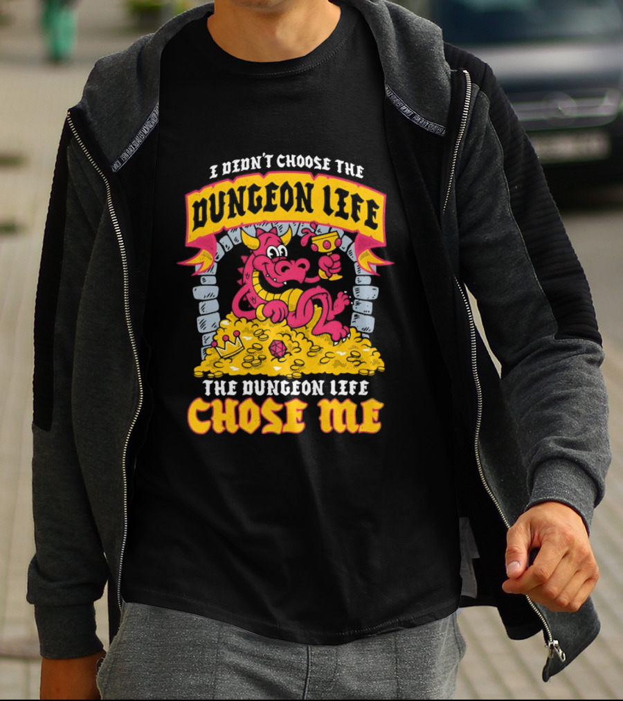 I Didn't Choose The Dungeon Life The Dungeon Life Chose Me Dragon Gold Treasure T-Shirt