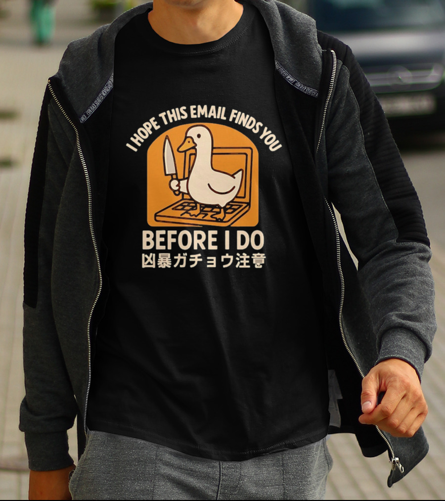 I Hope This Email Finds You Before I Do Duck Laptop Knife Japanese T-Shirt