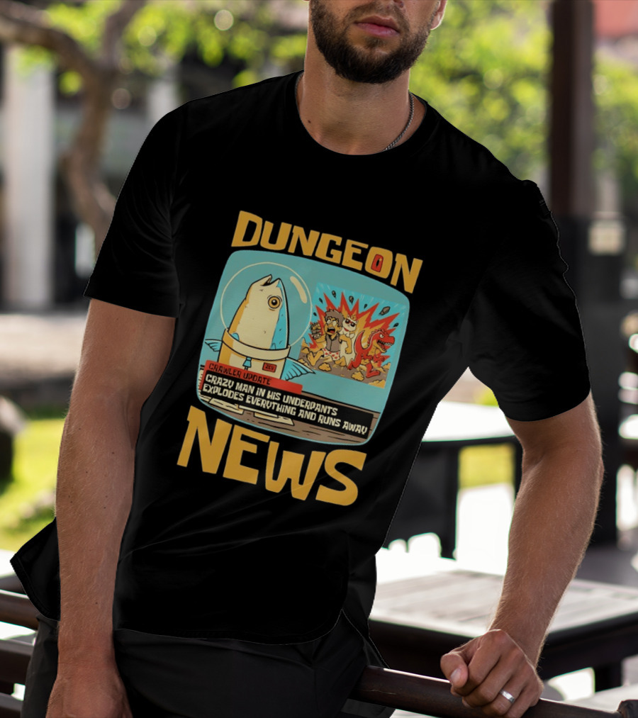 Dungeon News Crawler Update Crazy Man In Underpants Explodes Everything And Runs Away T-Shirt