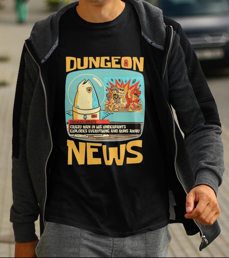 Dungeon News Crawler Update Crazy Man In Underpants Explodes Everything And Runs Away T-Shirt