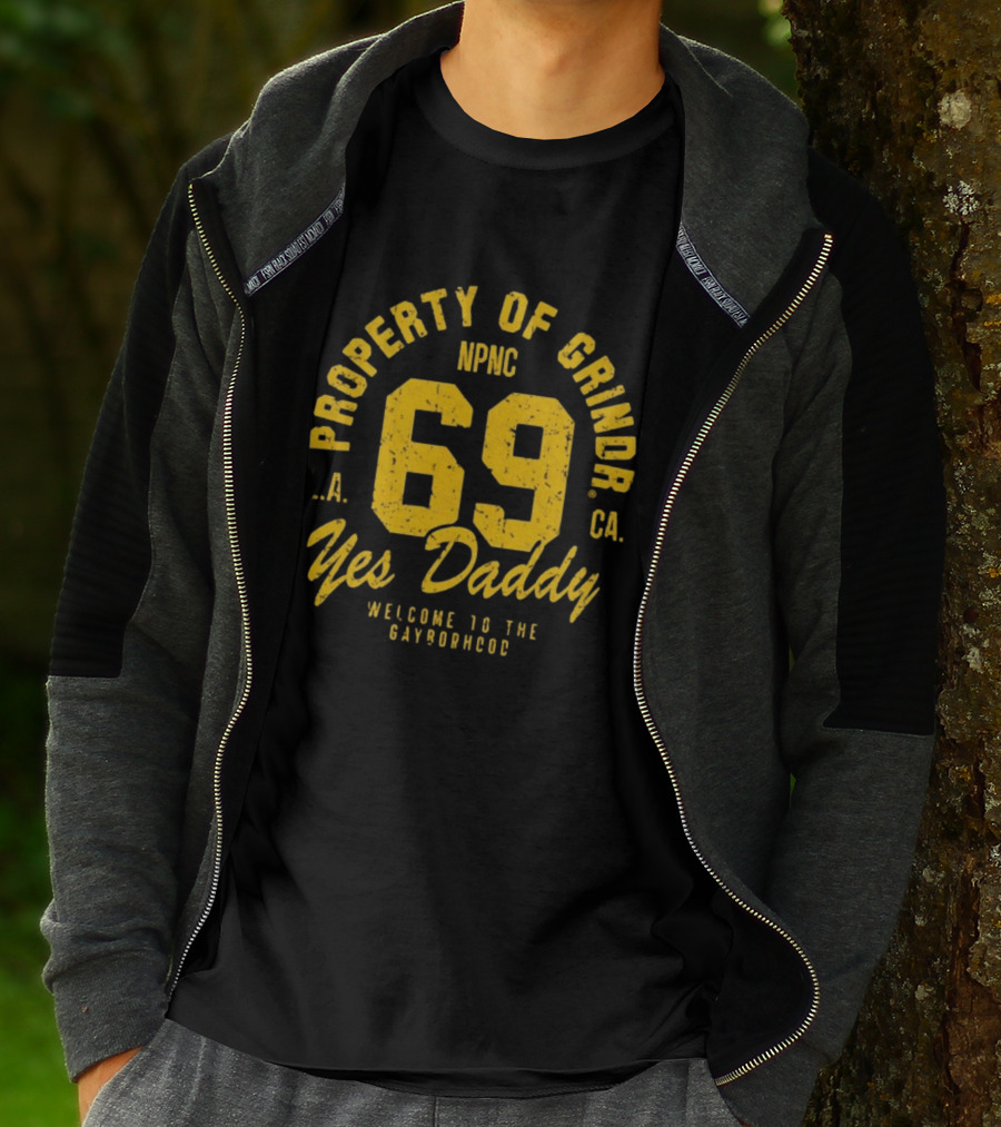 Property Of Grindr Yes Daddy 69 Welcome To The Gayborhood L.A. NPNC C.A. T-Shirt