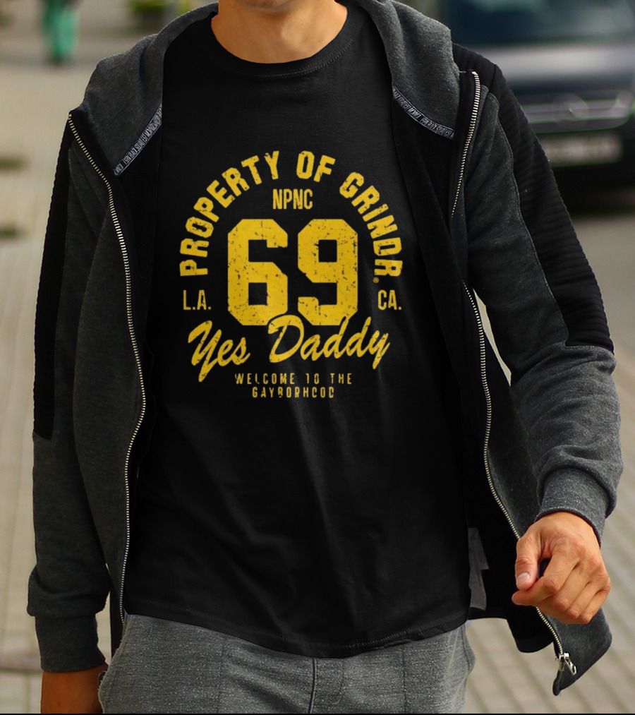 Property Of Grindr Yes Daddy 69 Welcome To The Gayborhood L.A. NPNC C.A. T-Shirt