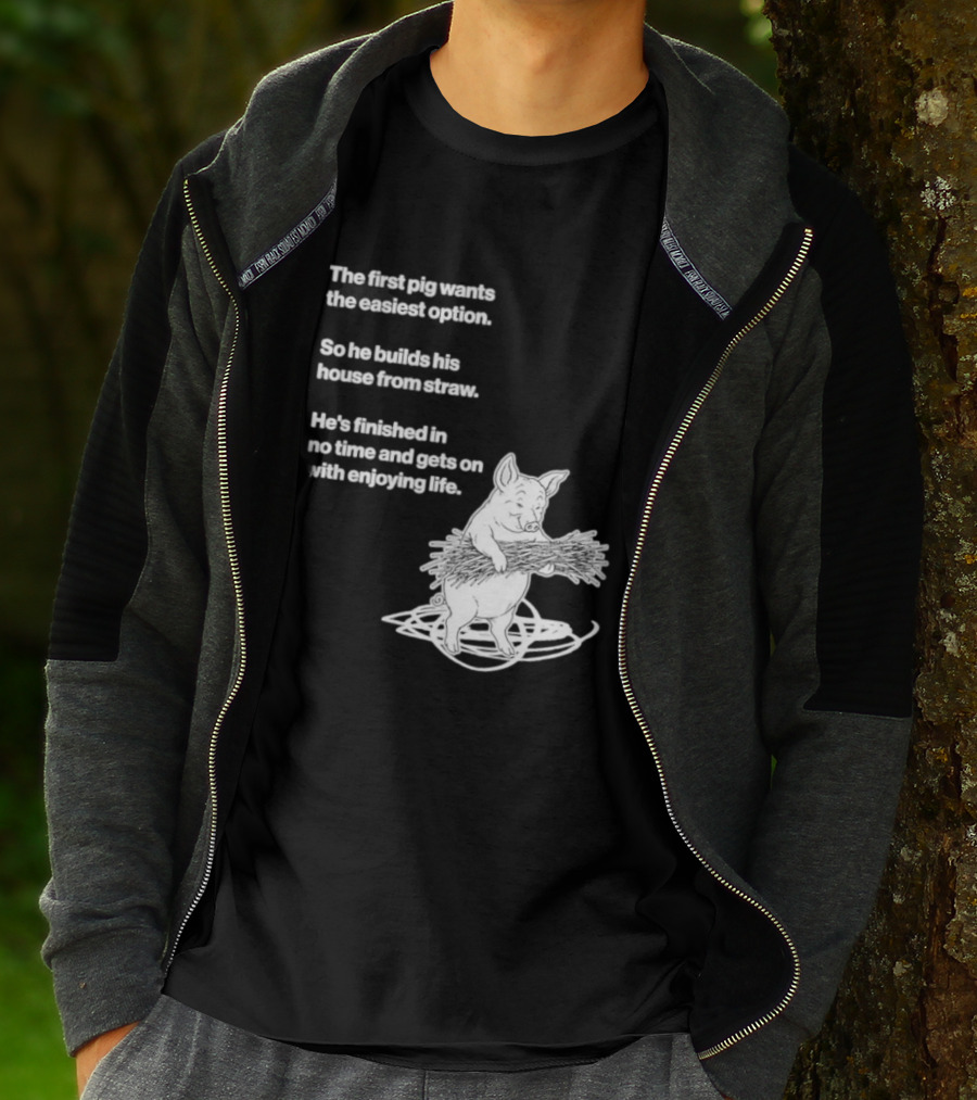 The First Pig Chooses Straw House For Easy Living Enjoyment T-Shirt