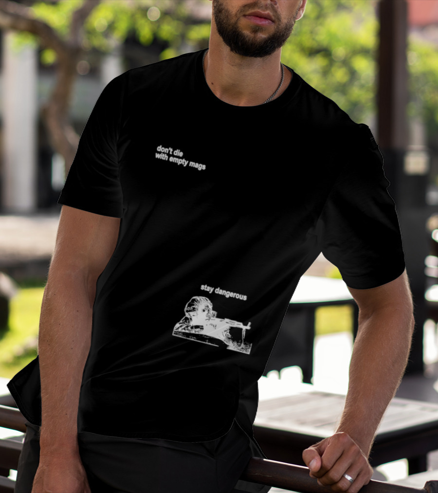 Soldier Don't Die Stay Dangerous Tactical Motivation T-Shirt