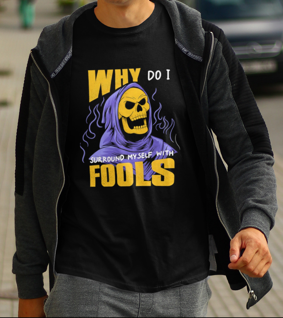 Skeletor Why Do I Surround Myself With Fools Purple And Yellow T-Shirt