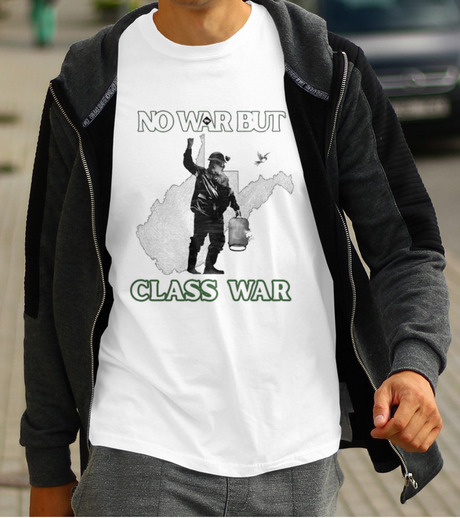 No War But Class War WV Mountain Party Miner Bird T-Shirt