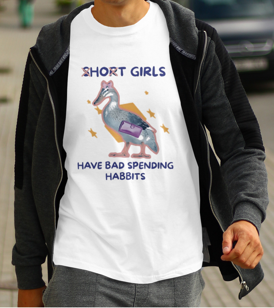 Short Girls Have Bad Spending Habits Duck With Purse T-Shirt