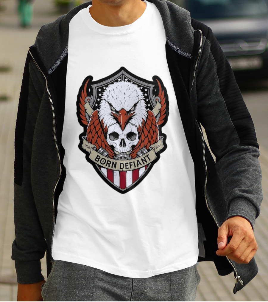 Born Defiant Eagle Skull American Flag Shield 1776 2026 T-Shirt