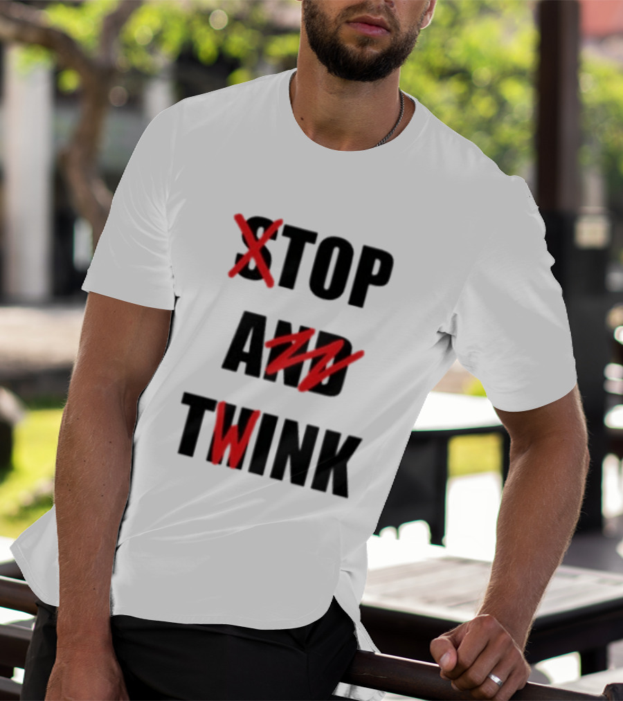 Stop And Twink LGBTQ Gay Pride Empowerment Celebration T-Shirt
