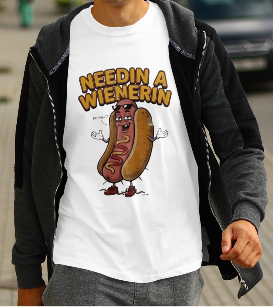 Needin A Wienerin Hot Dog Food Wiener Funny Sausage With Sunglasses T-Shirt