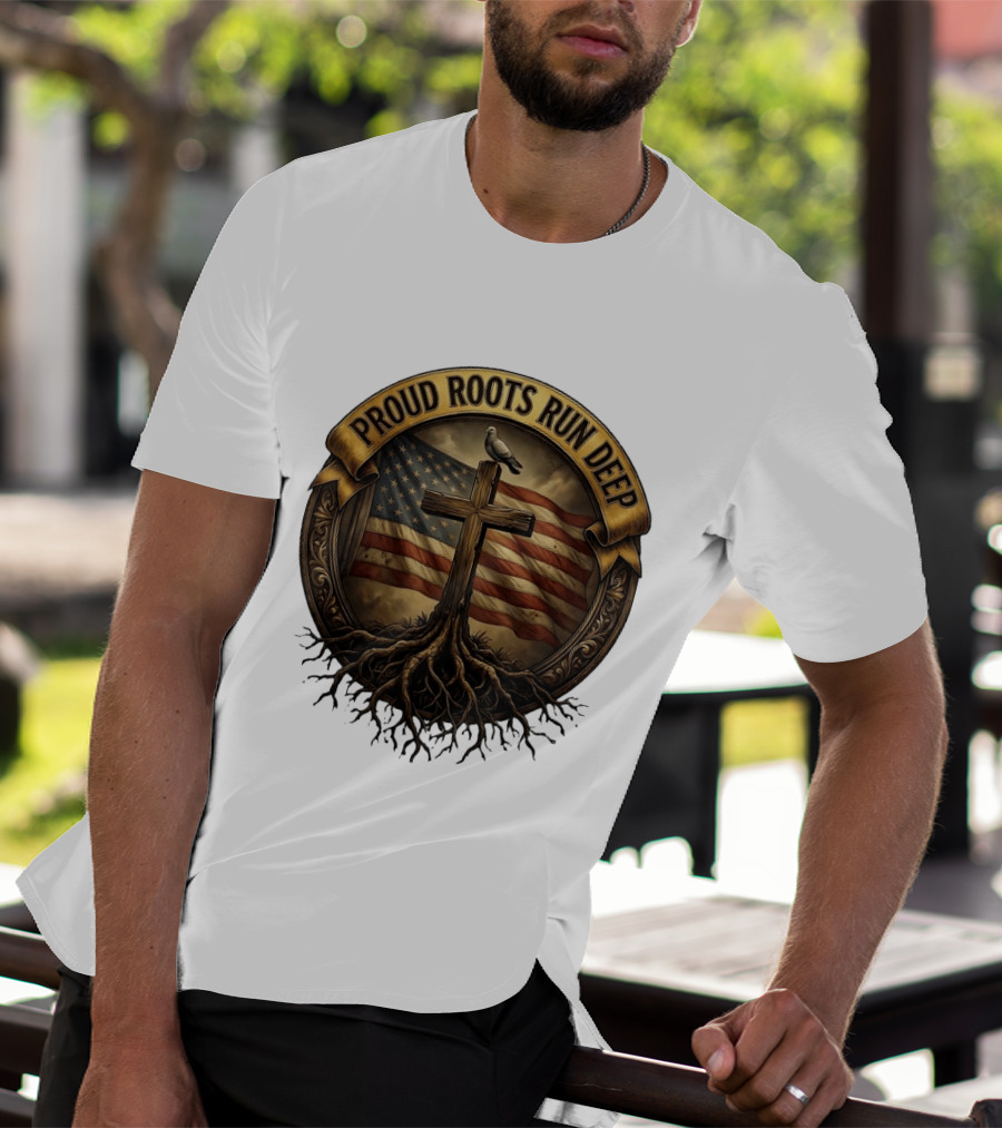 Proud Roots Run Deep Cross Dove American Flag Roots T-Shirt
