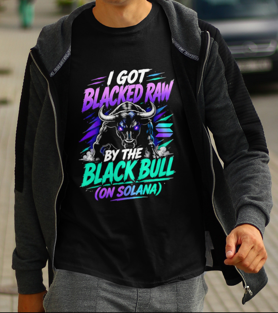 I Got Blacked Raw By The Black Bull On Solana T-Shirt