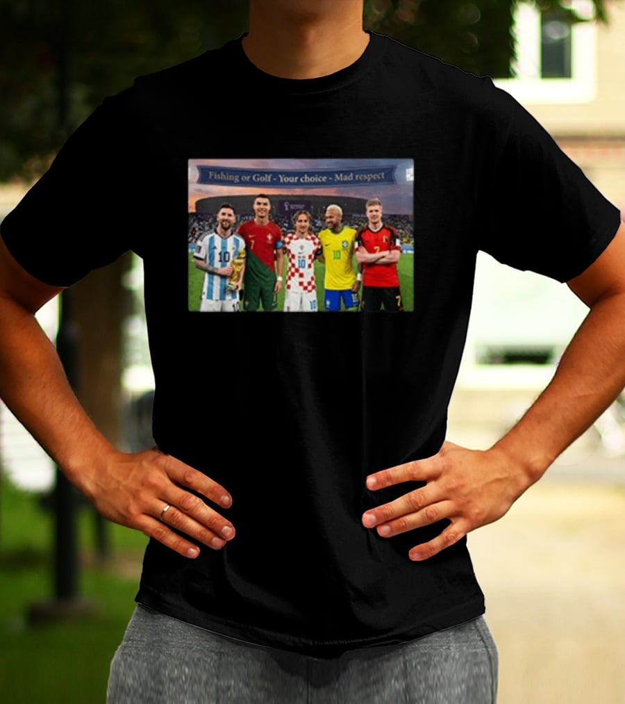Fishing Or Golf Your Choice Mad Respect Football Legends T-Shirt
